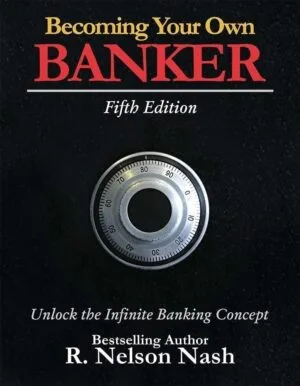 Becoming Your Own Banker by R. Nelson Nash