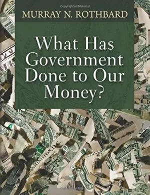What Has Government Done to Our Money