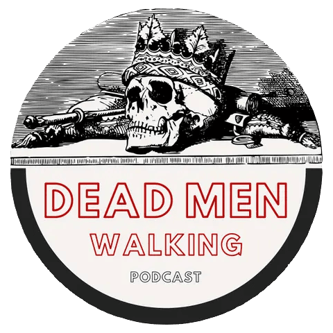 Dead Men Walking Podcast
